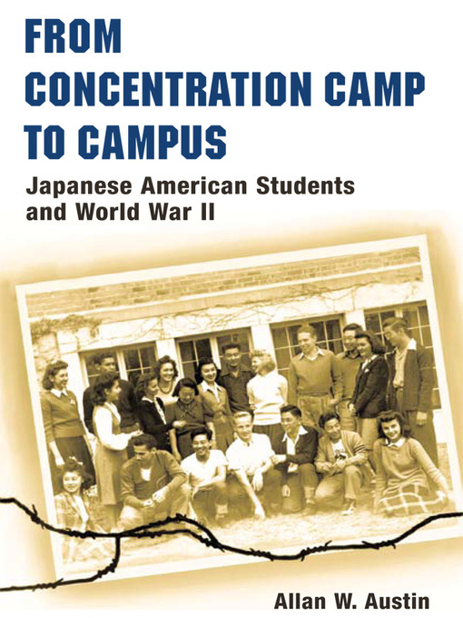 Title details for From Concentration Camp to Campus by Allan W. Austin - Available